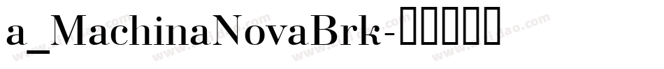 a_MachinaNovaBrk字体转换