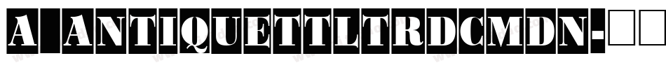 a_AntiqueTtlTrdCmDn字体转换