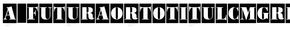 a_FuturaOrtoTitulCmGrd字体转换
