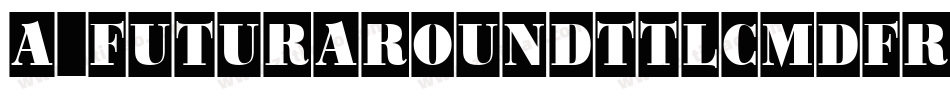 a_FuturaRoundTtlCmDFr字体转换