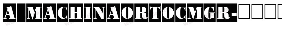 a_MachinaOrtoCmGr字体转换