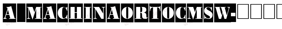 a_MachinaOrtoCmSw字体转换