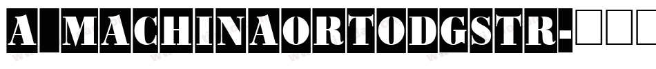 a_MachinaOrtoDgStr字体转换