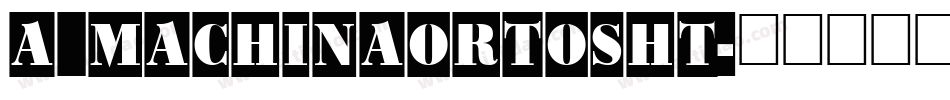 a_MachinaOrtoSht字体转换