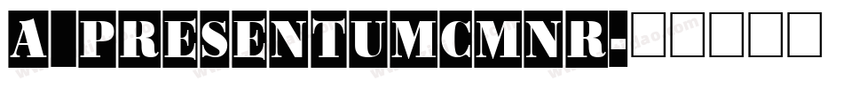 a_PresentumCmNr字体转换