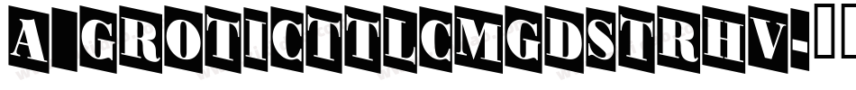 a_GroticTtlCmGdStrHv字体转换
