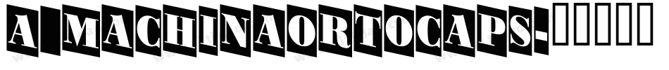 a_MachinaOrtoCaps字体转换