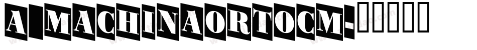 a_MachinaOrtoCm字体转换