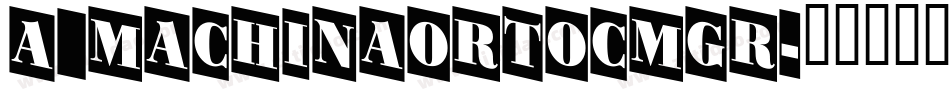 a_MachinaOrtoCmGr字体转换