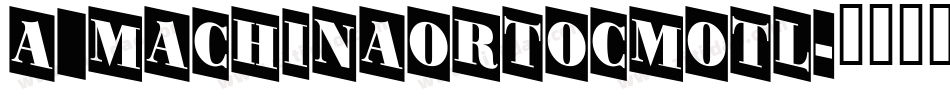 a_MachinaOrtoCmOtl字体转换
