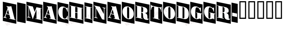 a_MachinaOrtoDgGr字体转换