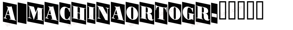 a_MachinaOrtoGr字体转换