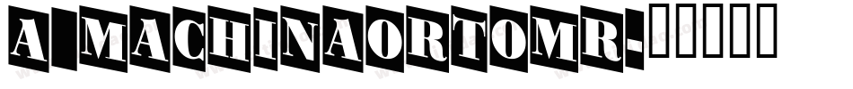 a_MachinaOrtoMr字体转换