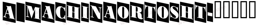 a_MachinaOrtoSht字体转换