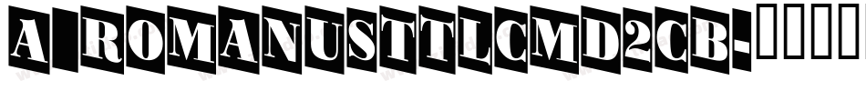 a_RomanusTtlCmD2Cb字体转换