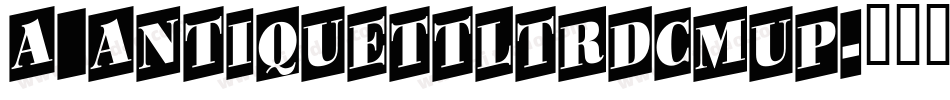 a_AntiqueTtlTrdCmUp字体转换