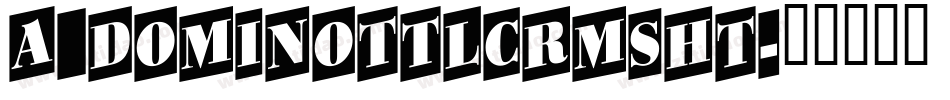 a_DomInoTtlCrmSht字体转换