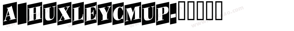 a_HuxleyCmUp字体转换