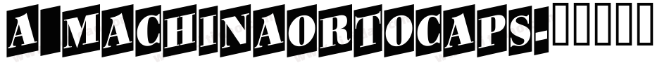 a_MachinaOrtoCaps字体转换