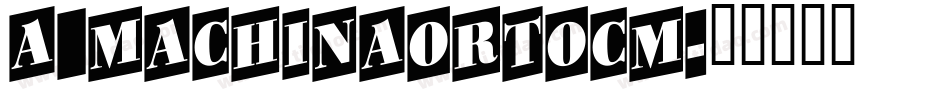 a_MachinaOrtoCm字体转换
