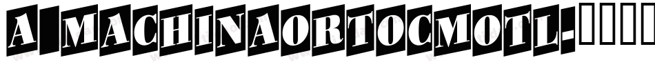 a_MachinaOrtoCmOtl字体转换