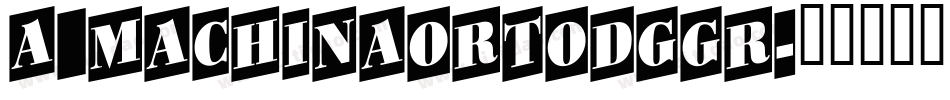 a_MachinaOrtoDgGr字体转换