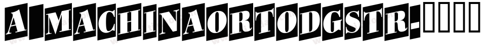 a_MachinaOrtoDgStr字体转换