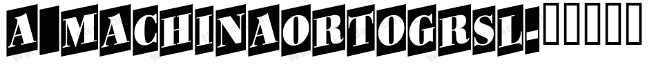 a_MachinaOrtoGrSl字体转换