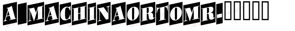 a_MachinaOrtoMr字体转换