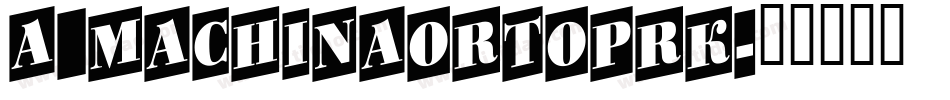 a_MachinaOrtoPrk字体转换