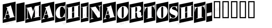 a_MachinaOrtoSht字体转换