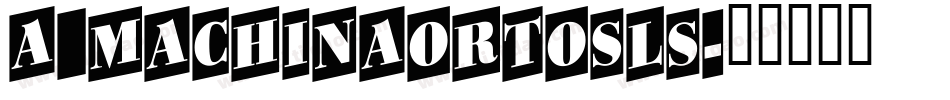 a_MachinaOrtoSls字体转换