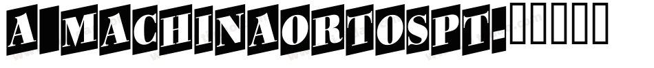 a_MachinaOrtoSpt字体转换