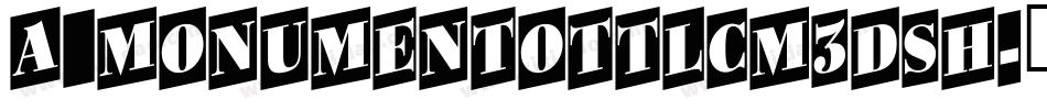 a_MonumentoTtlCm3DSh字体转换
