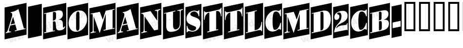 a_RomanusTtlCmD2Cb字体转换
