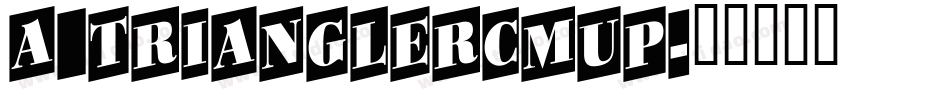 a_TrianglerCmUp字体转换