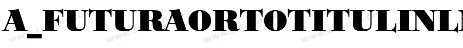 a_FuturaOrtoTitulInln字体转换
