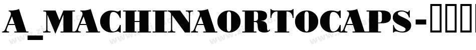 a_MachinaOrtoCaps字体转换