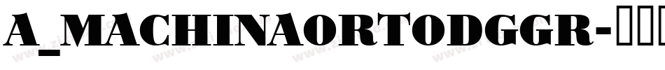 a_MachinaOrtoDgGr字体转换