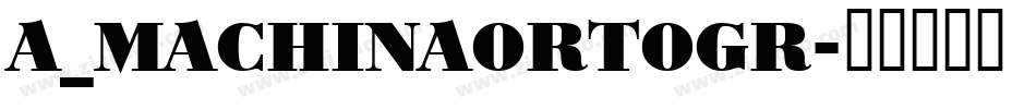 a_MachinaOrtoGr字体转换