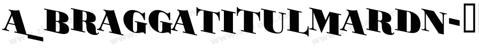 a_BraggaTitulMarDn字体转换