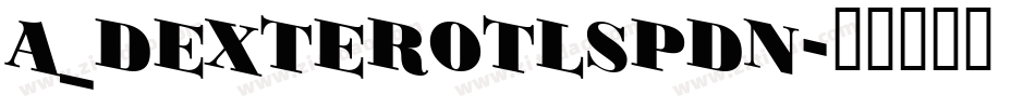 a_DexterOtlSpDn字体转换