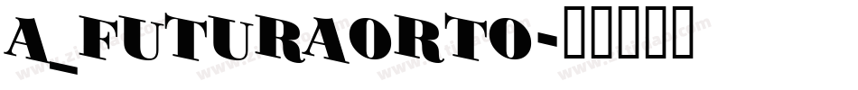 a_FuturaOrto字体转换