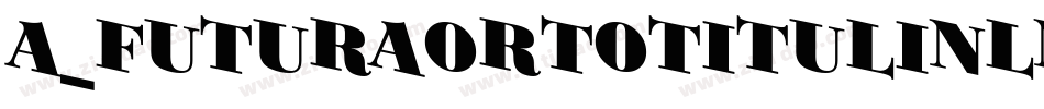 a_FuturaOrtoTitulInln字体转换