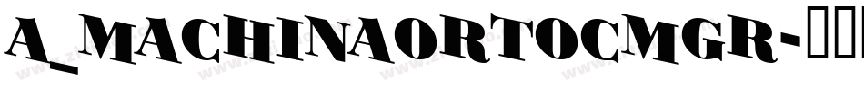 a_MachinaOrtoCmGr字体转换