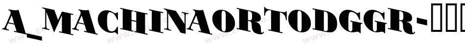 a_MachinaOrtoDgGr字体转换