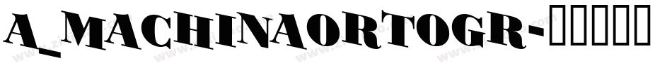 a_MachinaOrtoGr字体转换