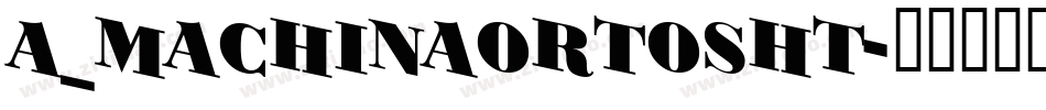 a_MachinaOrtoSht字体转换
