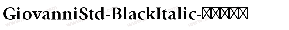 GiovanniStd-BlackItalic字体转换