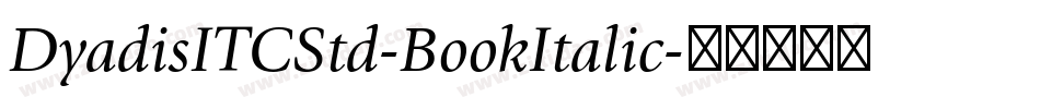 DyadisITCStd-BookItalic字体转换